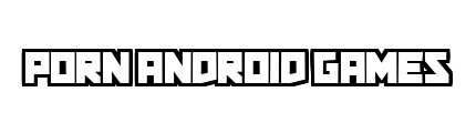 pornandroidgames.com - Porn Android Games